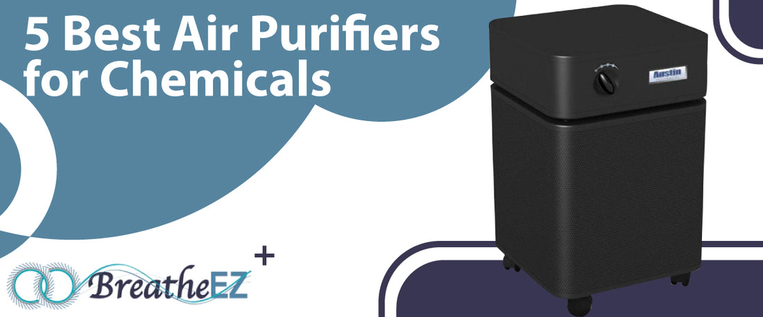 5 Best Air Purifiers for Chemicals