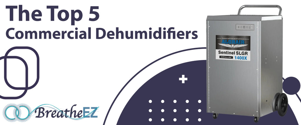 The Top 5 Commercial Dehumidifiers